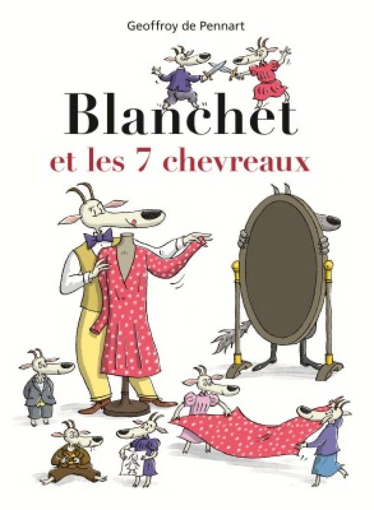 BLANCHET ET LES 7 CHEVREAUX - DE PENNART GEOFFROY - KALEIDOSCOPE