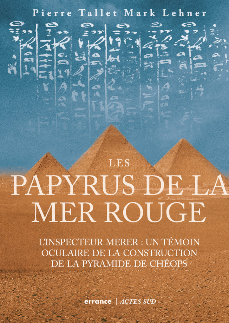 LES PAPYRUS DE LA MER ROUGE - L'INSPECTEUR MERER : UN TEMOIN OCULAIRE DE LA CONSTRUCTION DES PYRAMID - TALLET/LEHNER - ERRANCE