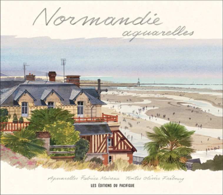 NORMANDIE AQUARELLES - MOIREAU FABRICE - PACIFIQUE