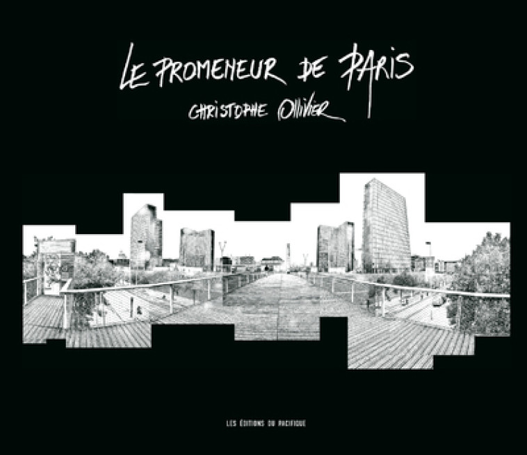 LE PROMENEUR DE PARIS - OLLIVIER CHRISTOPHE - PACIFIQUE