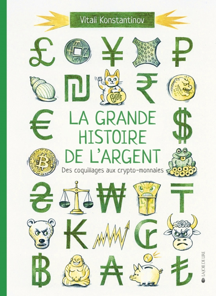 LA GRANDE HISTOIRE DE L'ARGENT - DES COQUILLAGES AUX CRYPTOMONNAIES - KONSTANTINOV VITALI - LA JOIE DE LIRE