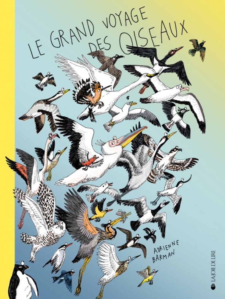 LE GRAND VOYAGE DES OISEAUX - BARMAN ADRIENNE - LA JOIE DE LIRE