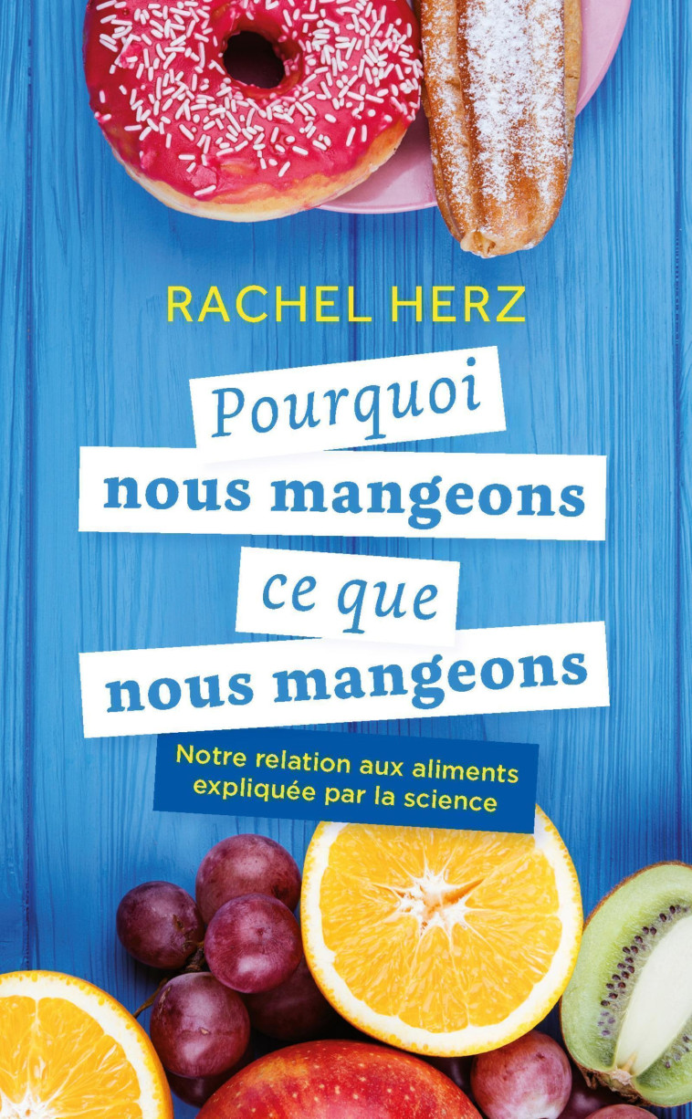 POURQUOI NOUS MANGEONS CE QUE NOUS MANGEONS - HERZ RACHEL - QUANTO