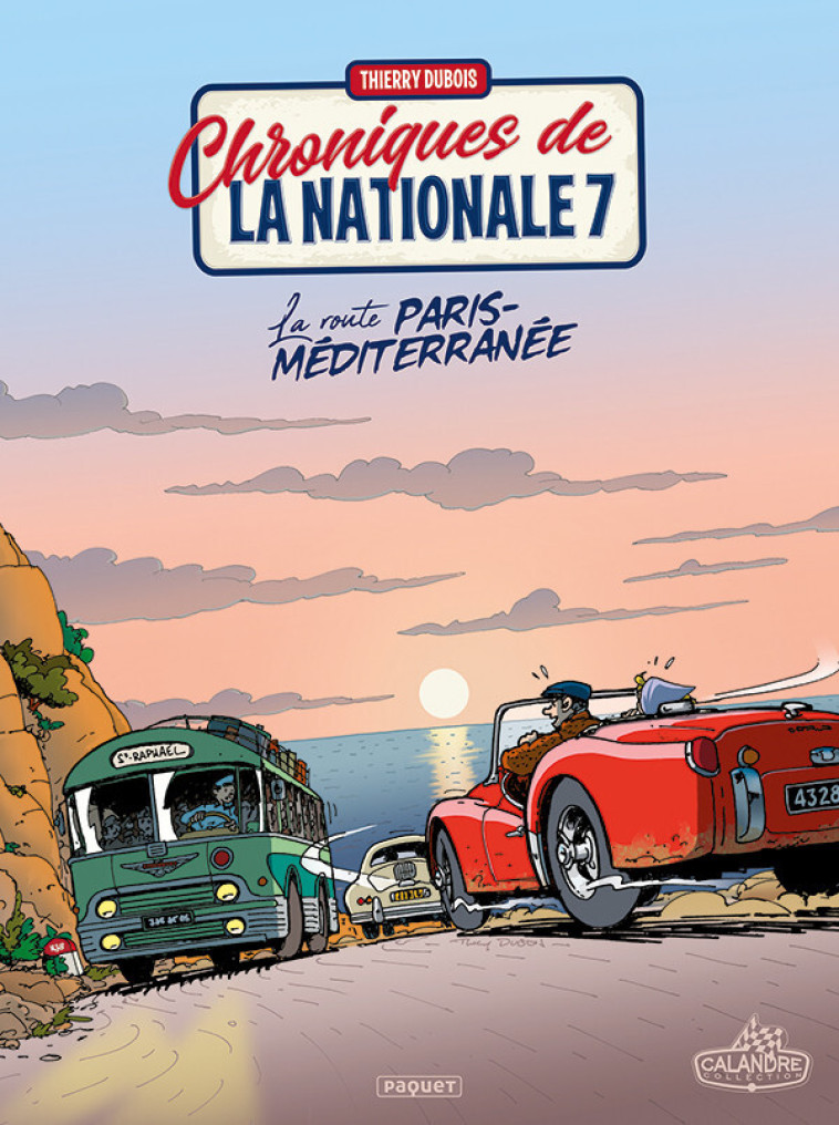 CHRONIQUES DE LA NATIONALE 7 T4 - LA ROUTE PARIS-MEDITERRANEE - DUBOIS THIERRY - PAQUET