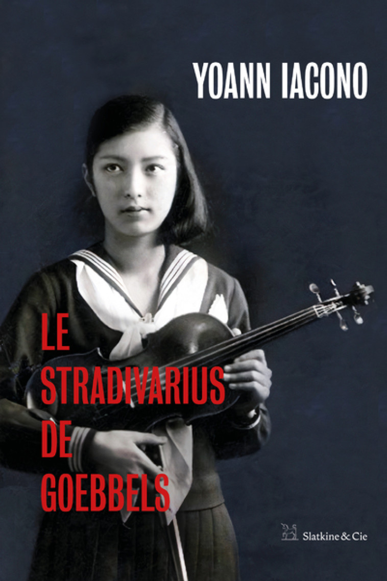 LE STRADIVARIUS DE GOEBBELS - IACONO YOANN - SLATKINE ET CIE