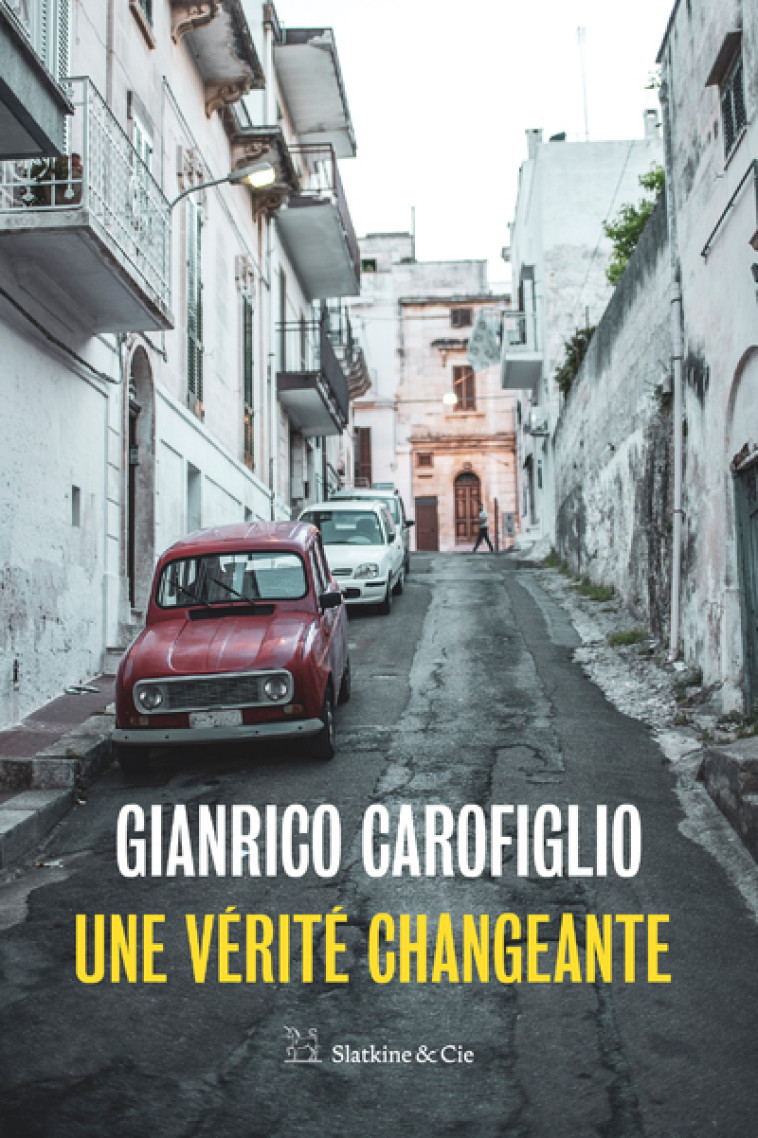 UNE VERITE CHANGEANTE - CAROFIGLIO GIANRICO - SLATKINE ET CIE