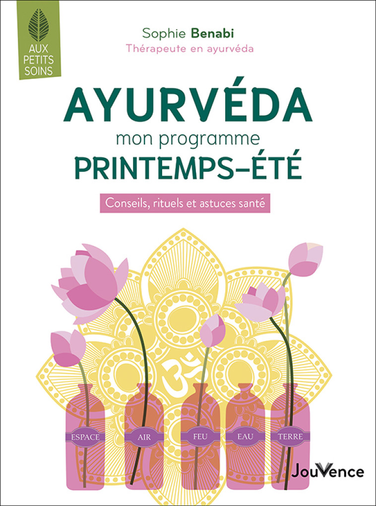 AYURVEDA MON PROGRAMME PRINTEMPS-ETE - CONS EILS, RITUELS ET ASTUCES SANTE - BENABI SOPHIE - JOUVENCE