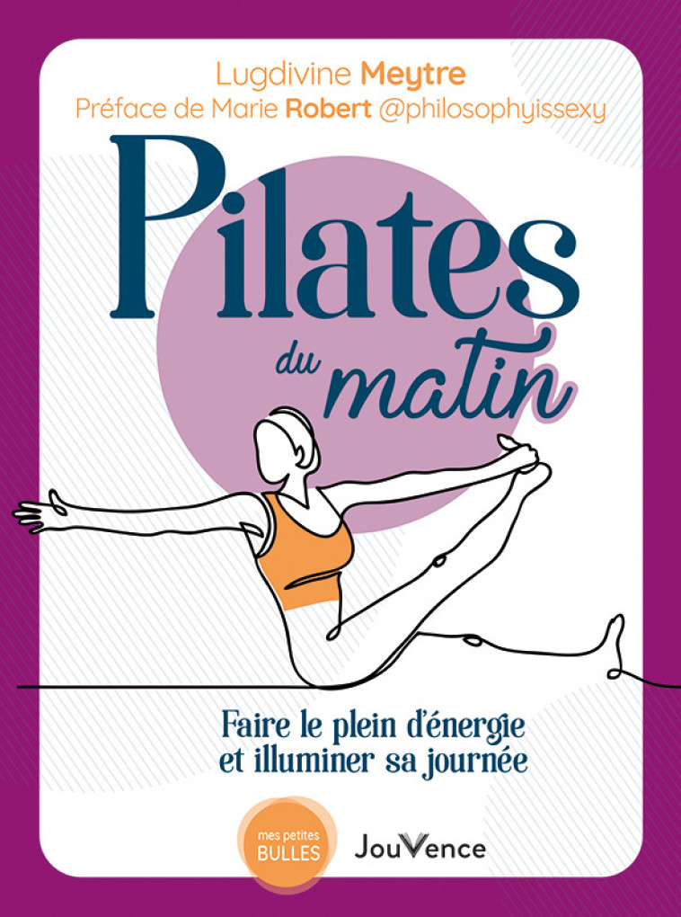 PILATES DU MATIN - FAIRE LE PLEIN D'ENERGIE ET ILLUMINER SA JOURNEE - MEYTRE/ROBERT - JOUVENCE