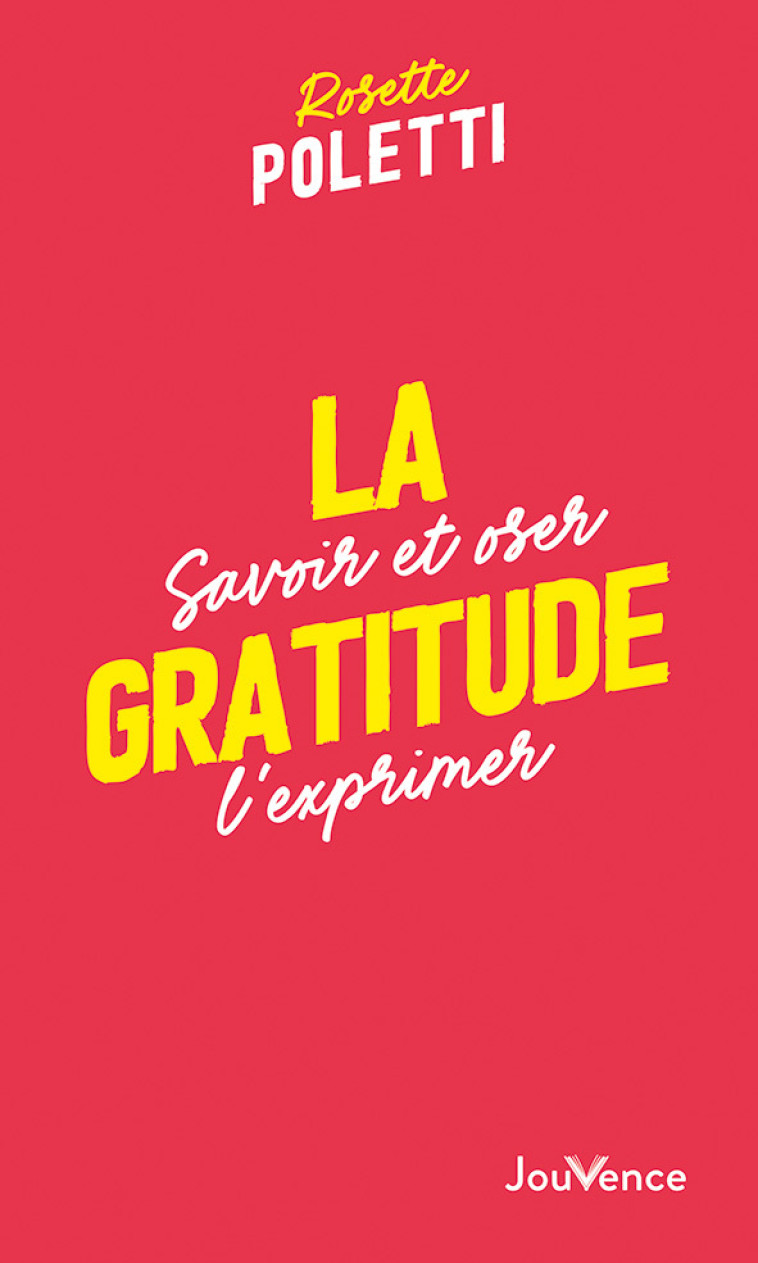 LA GRATITUDE - SAVOIR ET OSER L'EXPRIMER - DOBBS BARBARA - JOUVENCE