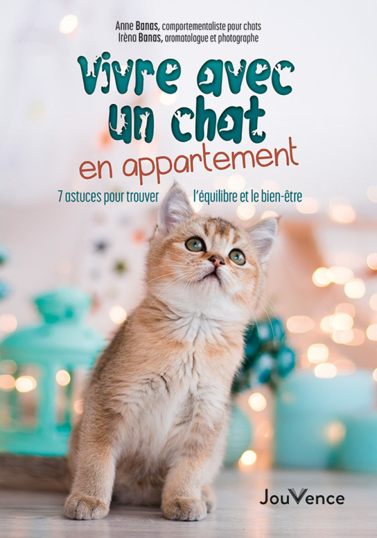 VIVRE AVEC UN CHAT EN APPARTEMENT - 7 ASTUCES POUR TROUVER L'EQUILIBRE ET LE BIEN-ETRE - BANAS - JOUVENCE