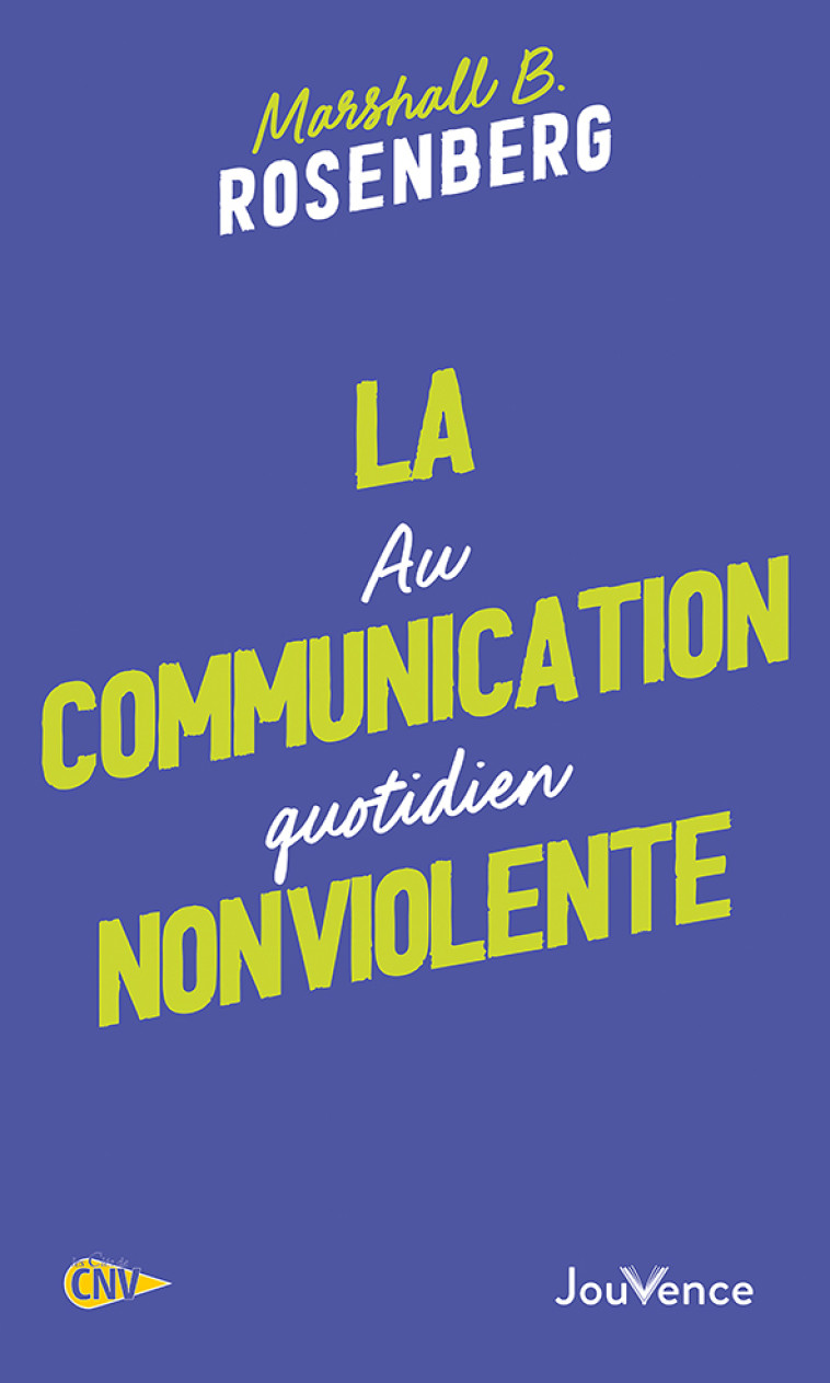 LA COMMUNICATION NONVIOLENTE AU QUOTIDIEN - ROSENBERG M B. - JOUVENCE