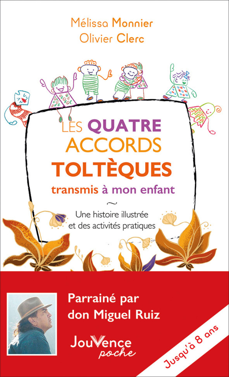 LES QUATRE ACCORDS TOLTEQUES TRANSMIS A MON ENFANT - UNE HISTOIRE ILLUSTREE ET DES ACTIVITES PRATIQU - MONNIER MELISSA - JOUVENCE