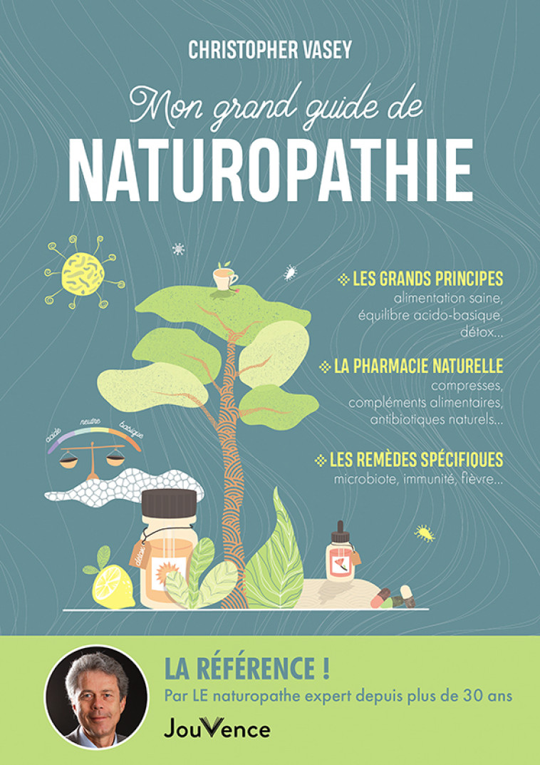 MON GRAND GUIDE DE NATUROPATHIE - VASEY CHRISTOPHER - JOUVENCE