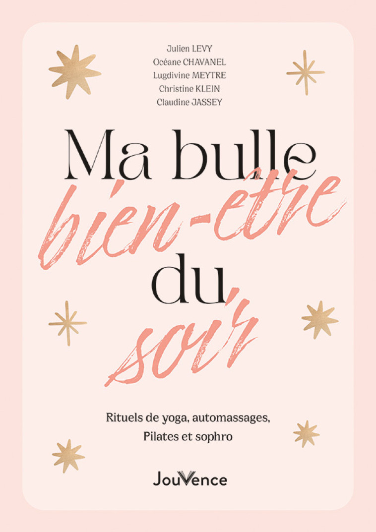 MA BULLE BIEN-ETRE DU SOIR - RITUELS DE YOGA, AUTOMASSAGES, SOPHRO ET PILATES - CHAVANEL/JASSEY - JOUVENCE