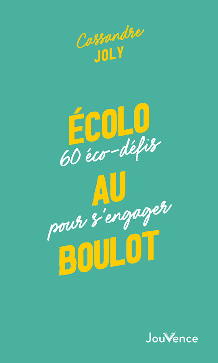 ECOLO AU BOULOT - 60 ECO-DEFIS A REALISER SEUL, ENTRE COLLEGUES OU DANS TOUTE L'ENTREPRISE - JOLY CASSANDRE - JOUVENCE