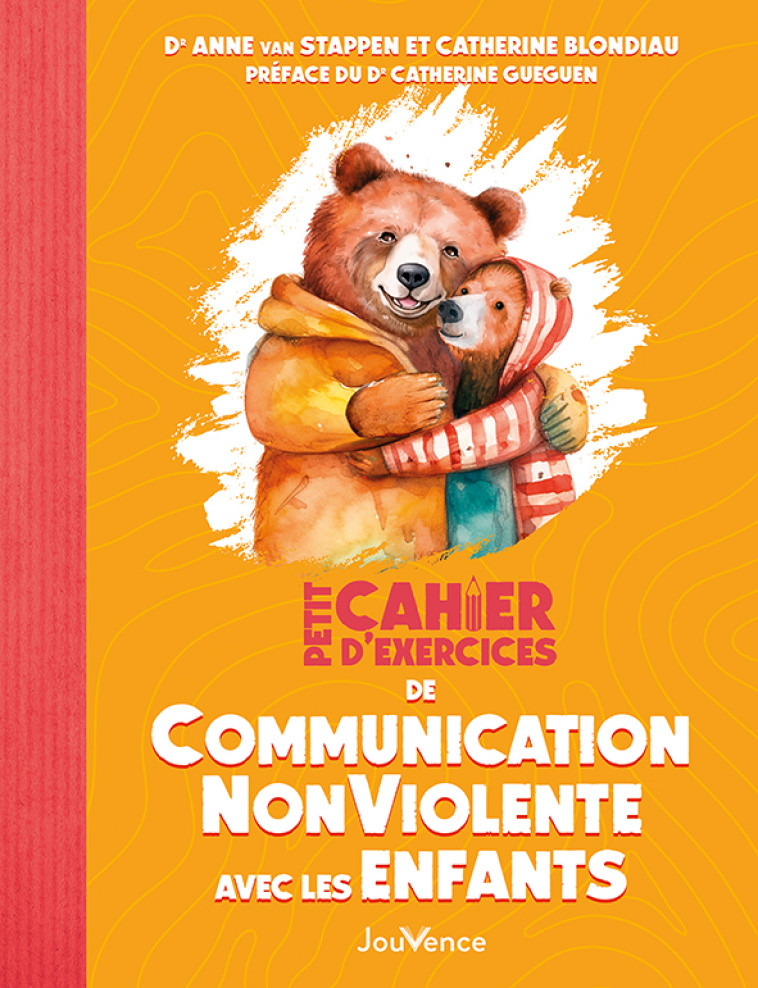 PETIT CAHIER D'EXERCICES DE COMMUNICATION NONVIOLENTE AVEC LES ENFANTS - VAN STAPPEN/BLONDIAU - JOUVENCE