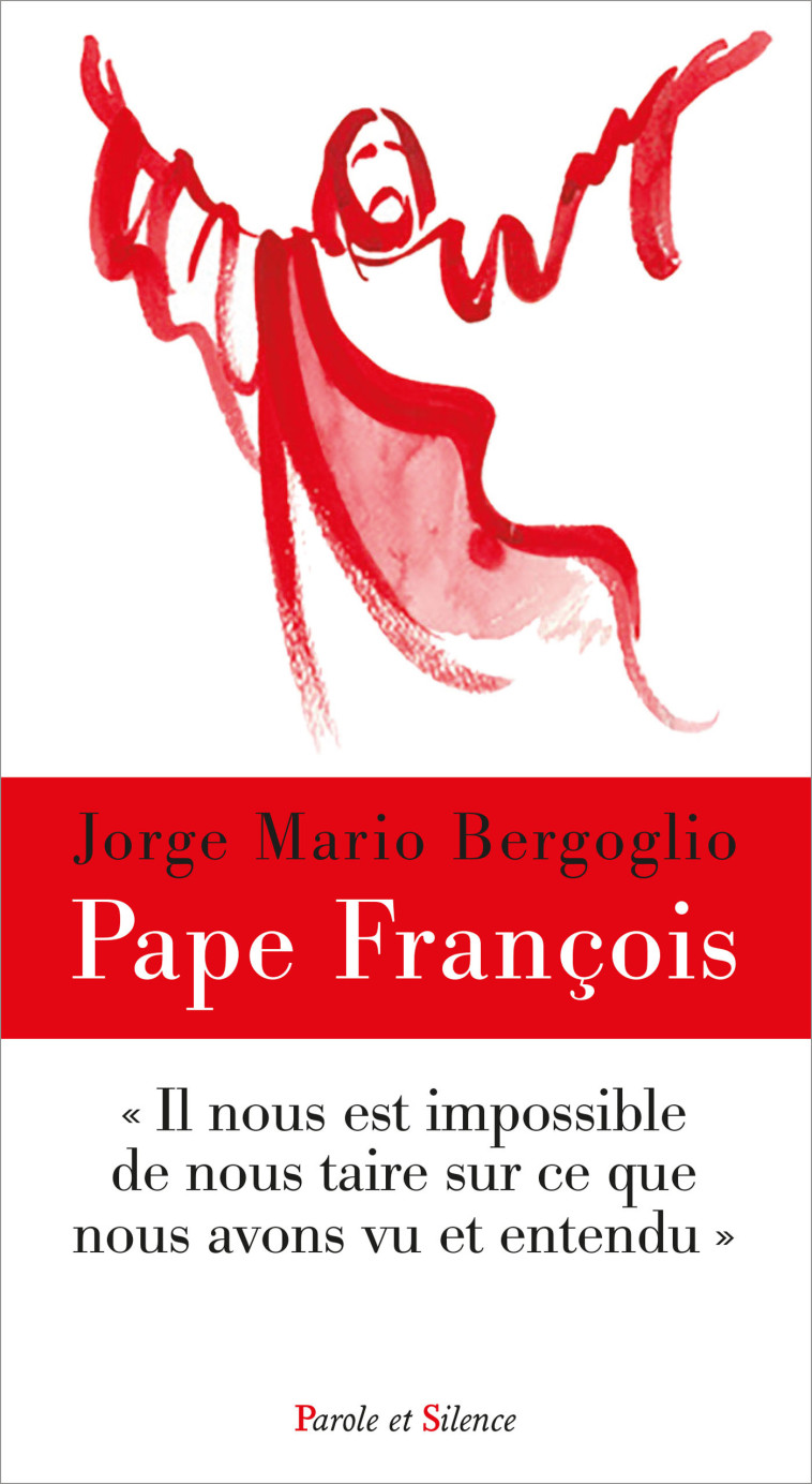 IL NOUS EST IMPOSSIBLE DE NOUS TAIRE SUR CE QUE NOUS AVONS VU ET ENTENDU - PAPE FRANCOIS J. - PAROLE SILENCE