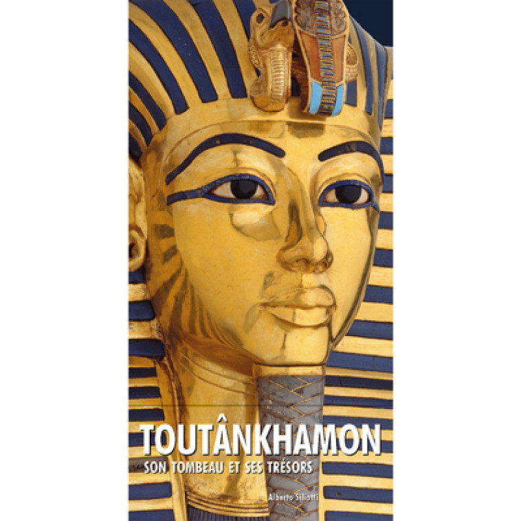 TOUTANKHAMON - SON TOMBEAU ET SES TRESORS - SILIOTTI ALBERTO - NUINUI