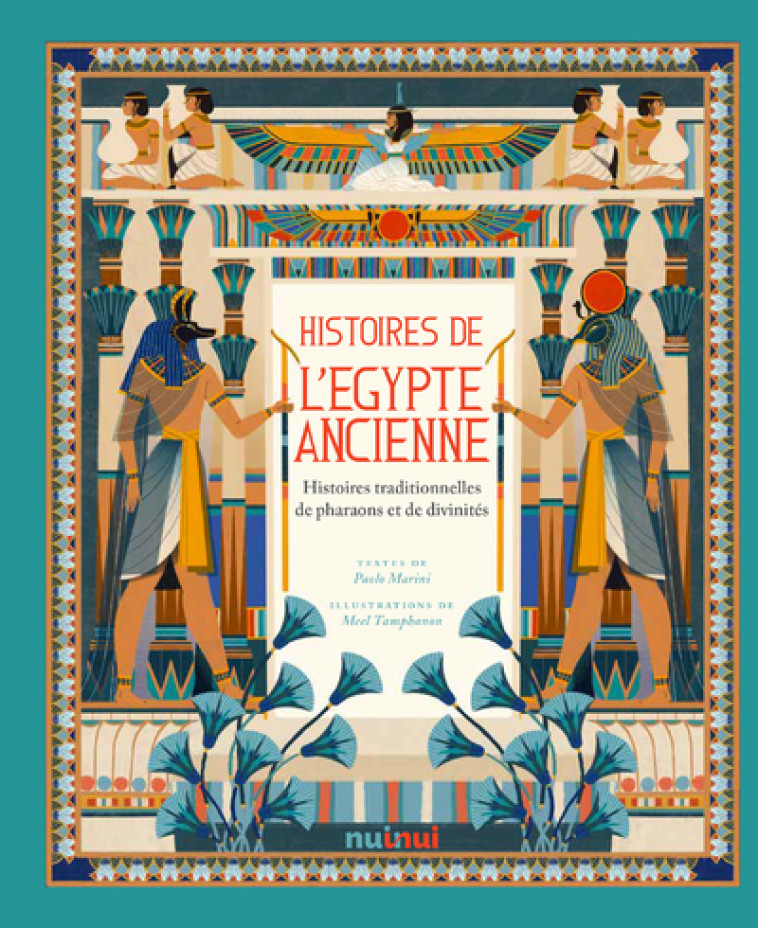 HISTOIRES DE L'EGYPTE ANCIENNE - HISTOIRES TRADITIONNELLES DE PHARAONS ET DE DIVINITES - MARINI/THAMPHANON - NUINUI