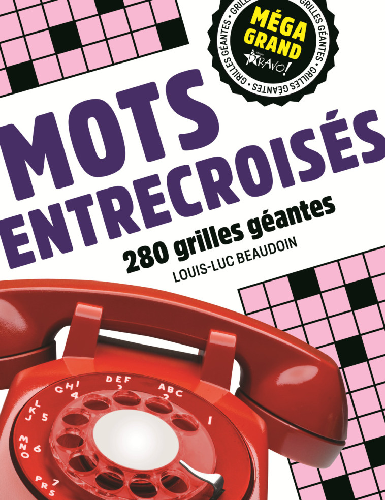 MOTS ENTRECROISES - 270 GRILLES GEANTES - BEAUDOIN LOUIS-LUC - BRAVO