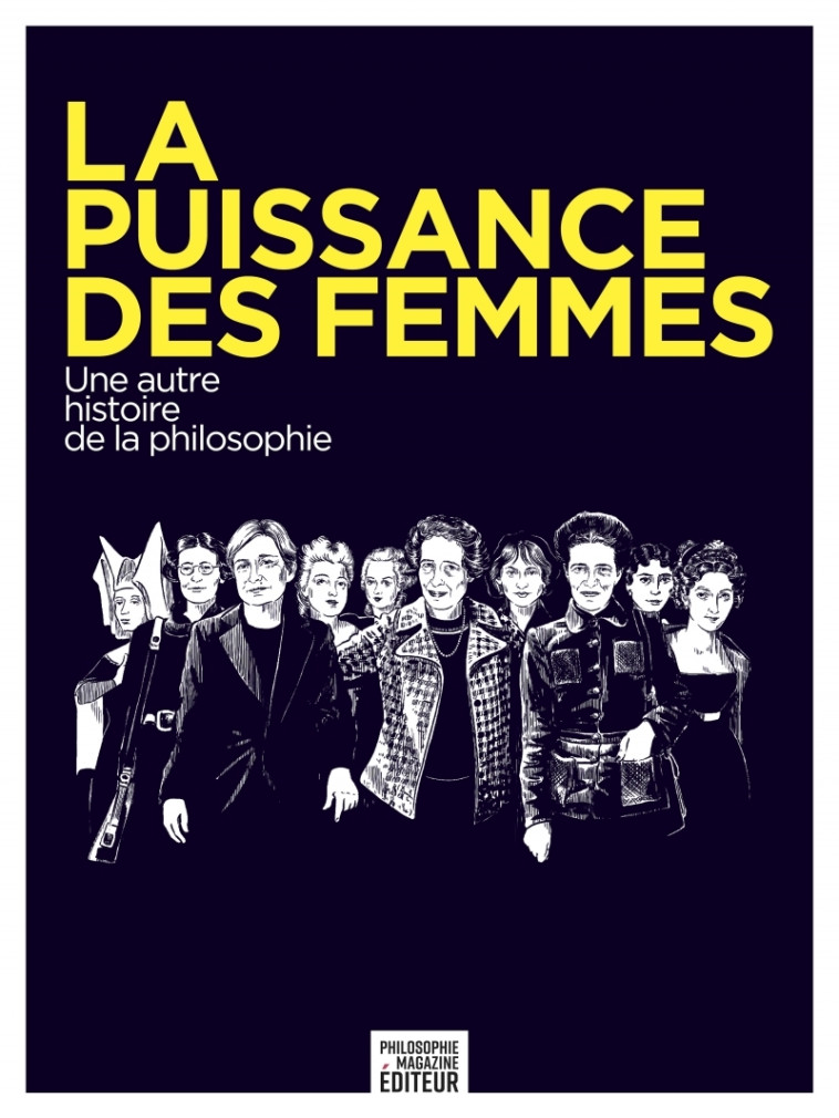 LA PUISSANCE DES FEMMES - UNE AUTRE HISTOIR E DE LA PHILOSOPHIE - COLLECTIF - PHILOSOPHIE MAG