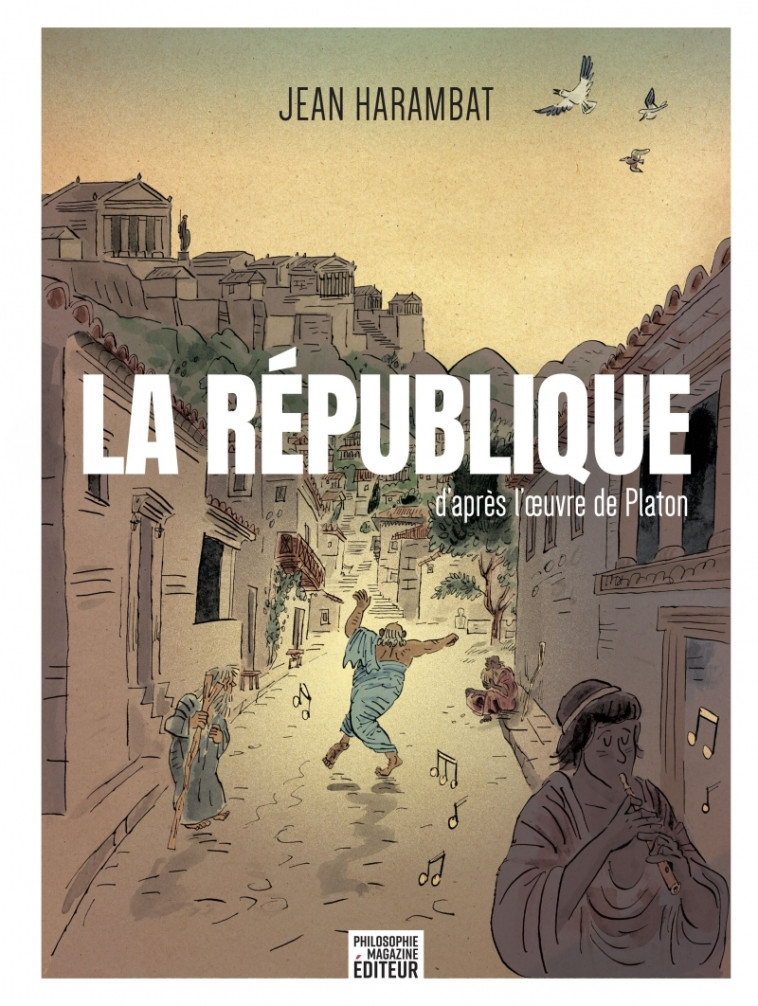 LA REPUBLIQUE - D'APRES L'OEUVRE DE PLATON - HARAMBAT JEAN - PHILOSOPHIE MAG