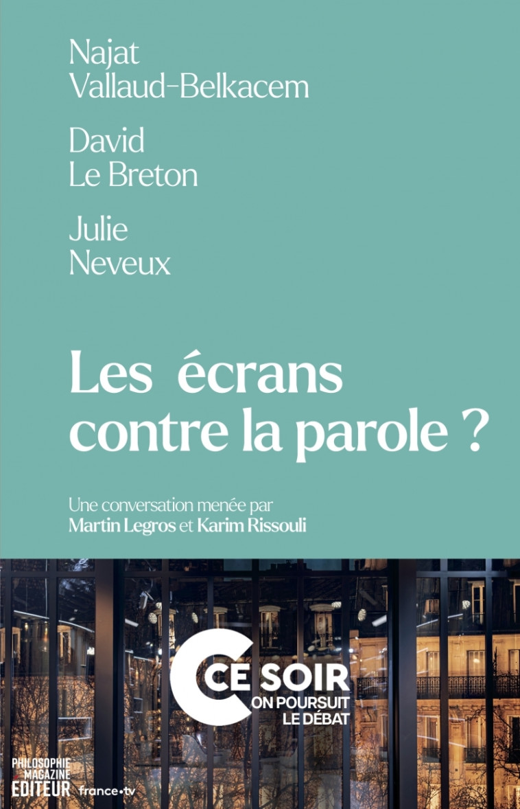 LES ECRANS CONTRE LA PAROLE ? - VALLAUD-BELKACEM/LE BRETON/NEV - PHILOSOPHIE MAG