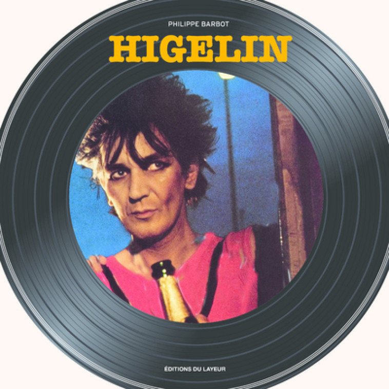 HIGELIN - BARBOT PHILIPPE - DU LAYEUR EDITI