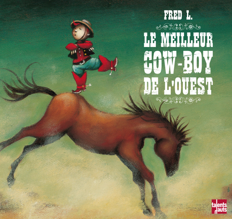 LE MEILLEUR COW-BOY DE L OUEST - FRED L. - TALENTS HAUTS