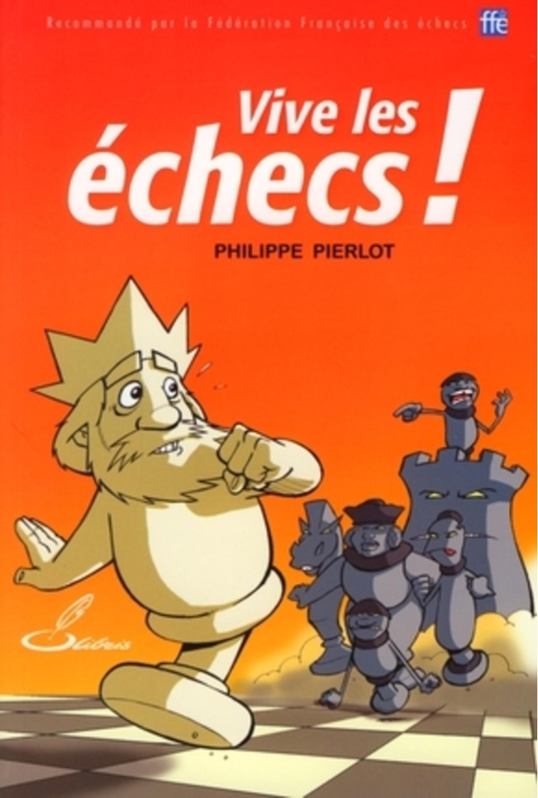 VIVE LES ECHECS ! - PIERLOT PHILIPPE - OLIBRIS