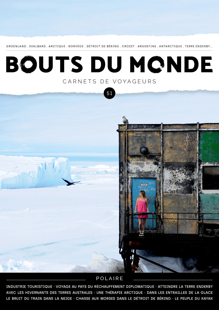 REVUE BOUTS DU MONDE 51 - LES POLES - CARNETS DE VOYAGEURS - COLLECTIF AUTEURS - BOUTS MONDE