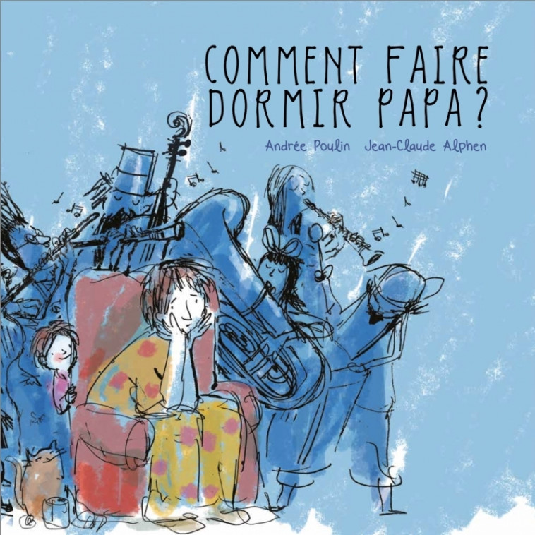 COMMENT FAIRE DORMIR PAPA - POULIN/ALPHEN - D EUX