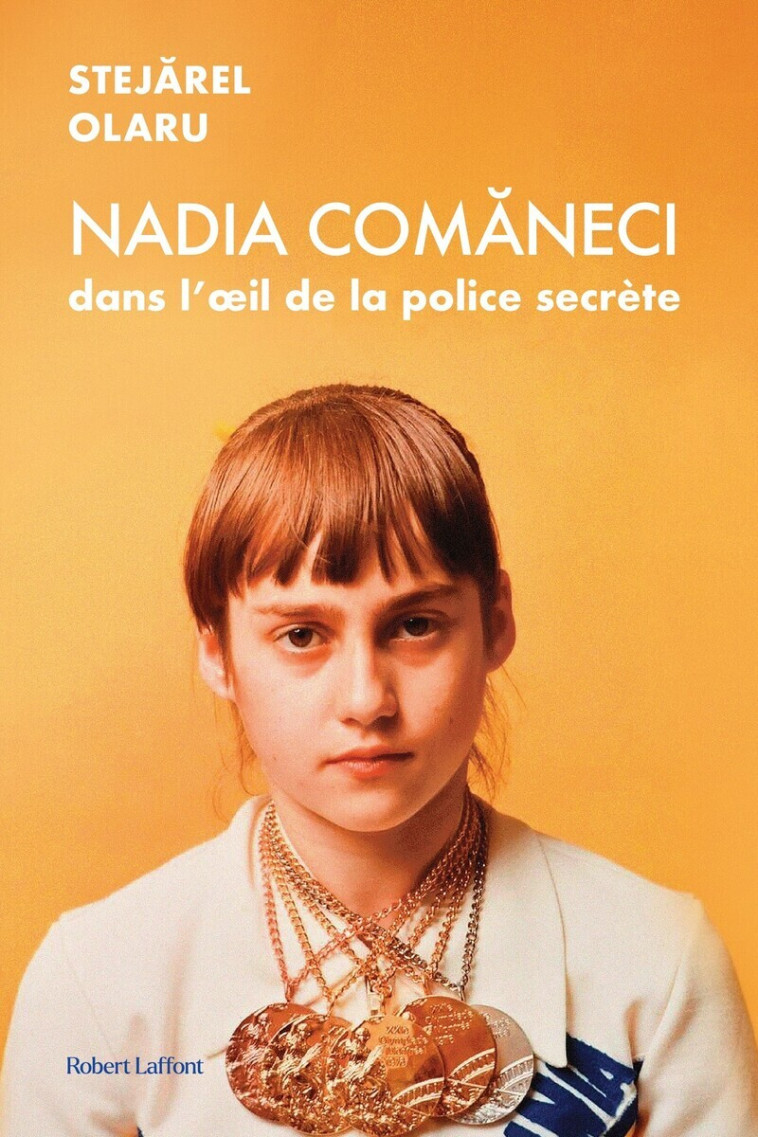 NADIA COMANECI DANS L'OEIL DE LA POLICE SECRETE - OLARU STEJAREL - ROBERT LAFFONT