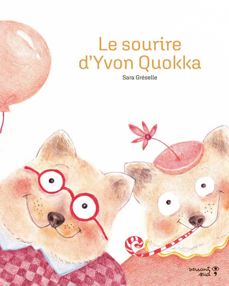 LE SOURIRE D'YVON QUOKKA - GRESELLE SARA - VERSANT SUD J