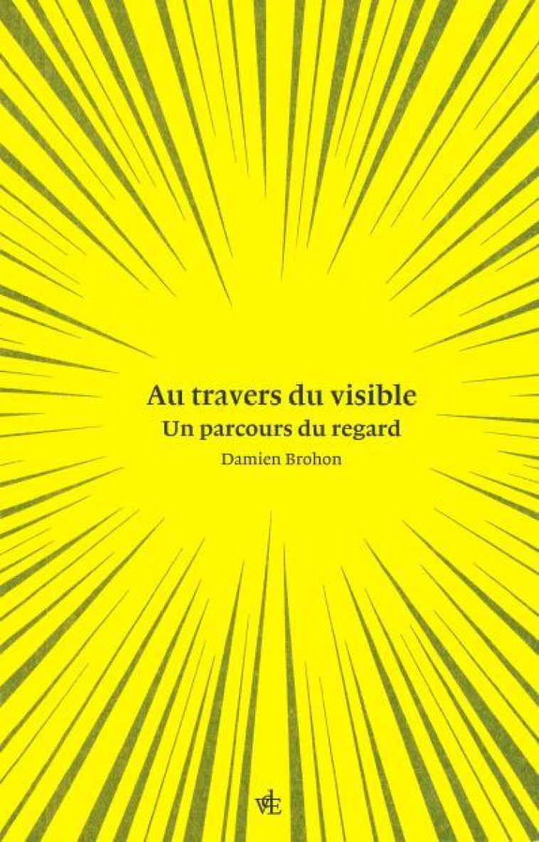 REGARDE ! - A TRAVERS LE VISIBLE - BROHON DAMIEN - VUES ESPRIT