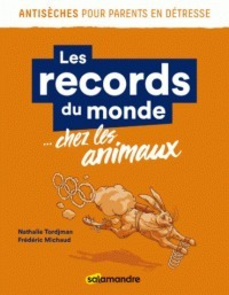 ANTISECHES LES RECORDS DU MONDE... CHEZ LES ANIMAUX - TORDJMAN NATHALIE - LA SALAMANDRE