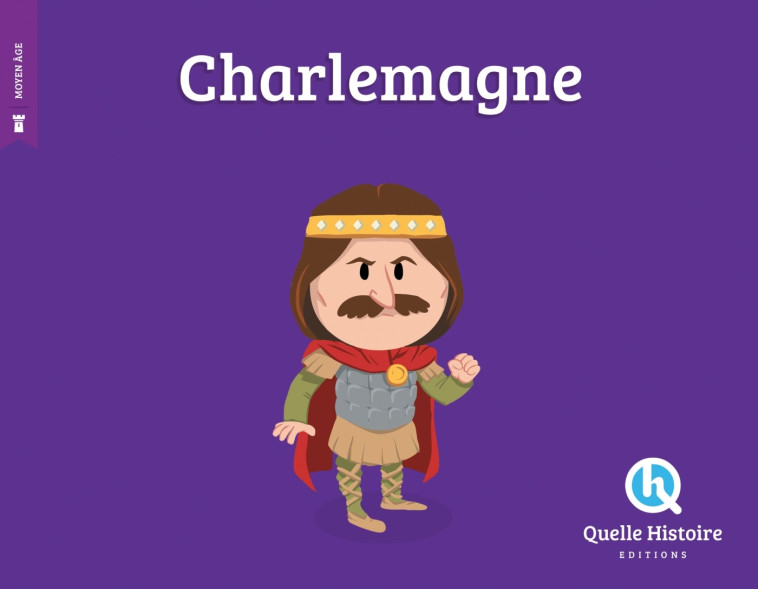 CHARLEMAGNE (FR)(HIST.JEUNESSE) - SITRON/ALBIN QUERU - QUELLE HISTOIRE