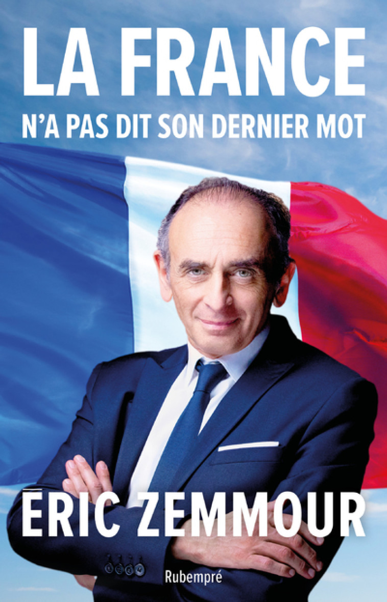 LA FRANCE N'A PAS DIT SON DERNIER MOT - ZEMMOUR ERIC - RUBEMPRE