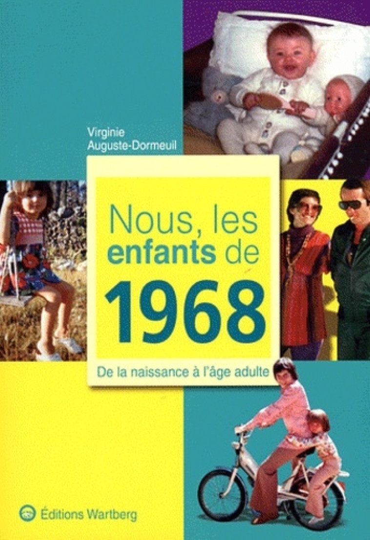 NOUS, LES ENFANTS DE 1968 - AUGUSTE-DORMEUI - WARTBERG