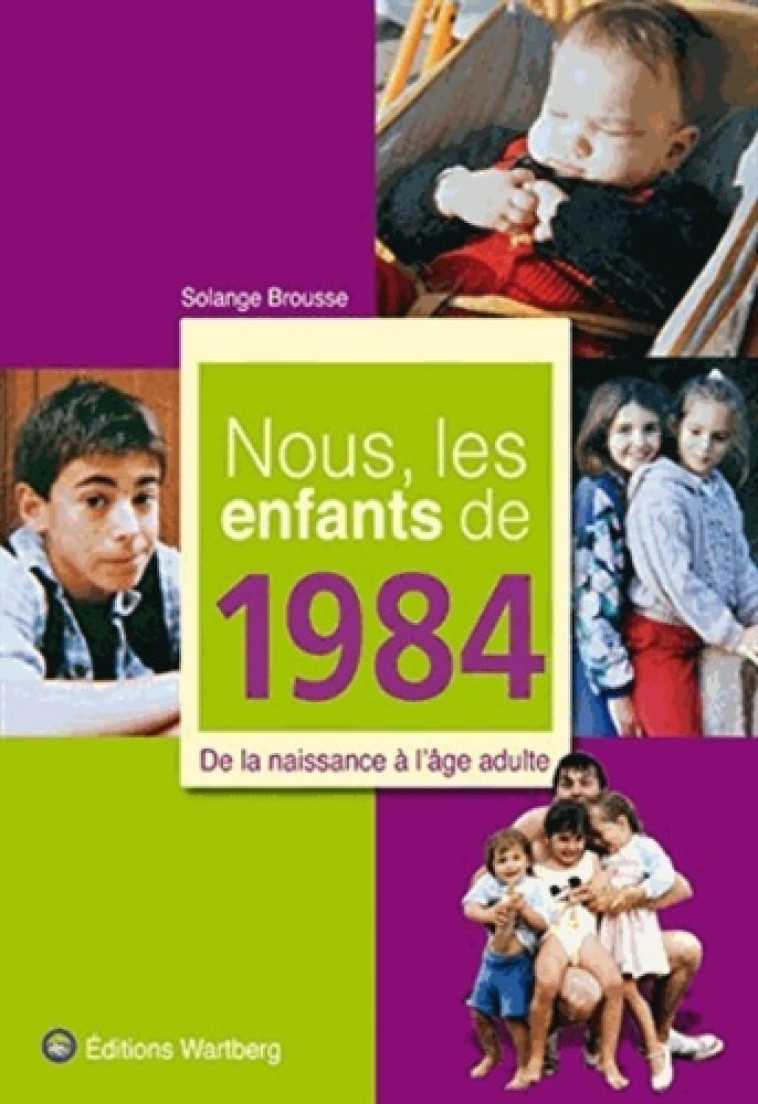 NOUS, LES ENFANTS DE 1984 - BROUSSE S - WARTBERG