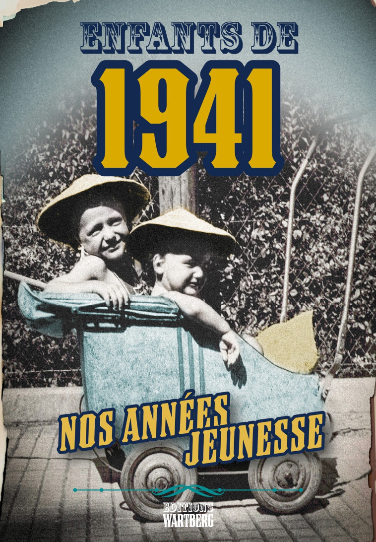 ENFANTS DE 1941 - NOS ANNEES JEUNESSE - L'H ISTOIRE DE TA JEUNESSE - DENANOT - WARTBERG