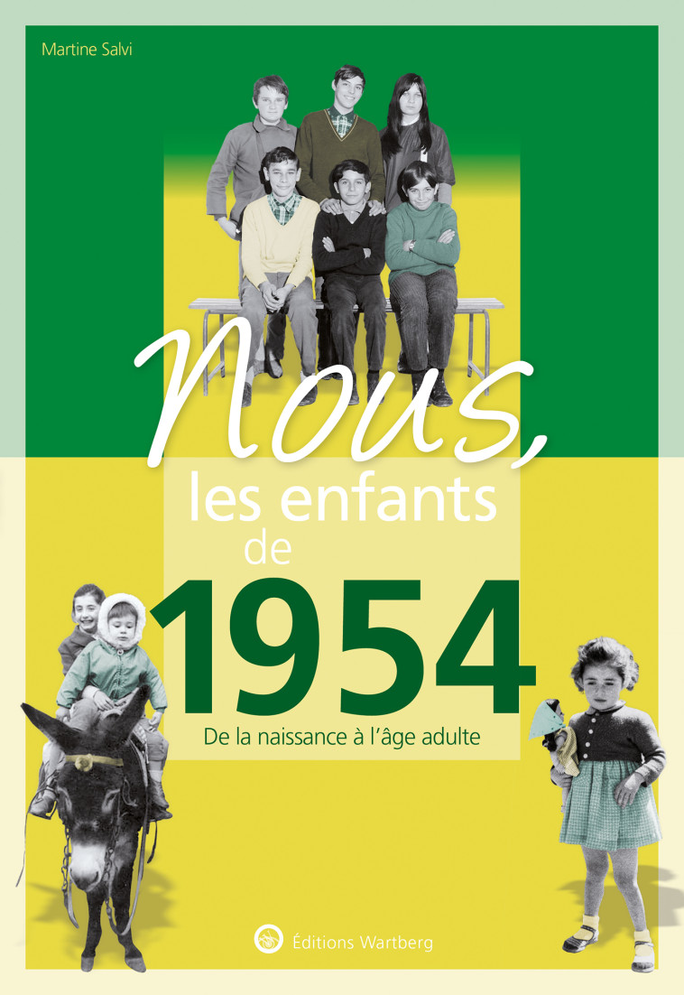 NOUS, LES ENFANTS DE 1954 - DE LA NAISSANCE A L'AGE ADULTE - SALVI MARTINE - WARTBERG