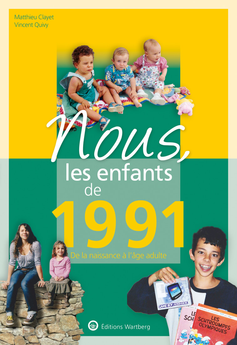 NOUS, LES ENFANTS DE 1991 - DE LA NAISSANCE A L'AGE ADULTE - QUIVY/CLAYET - WARTBERG