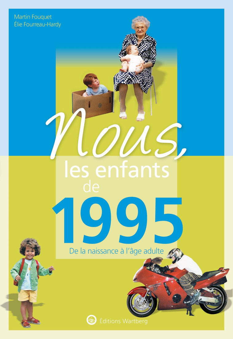 NOUS, LES ENFANTS DE 1995 - DE LA NAISSANCE A L'AGE ADULTE - FOUQUET MARTIN - WARTBERG