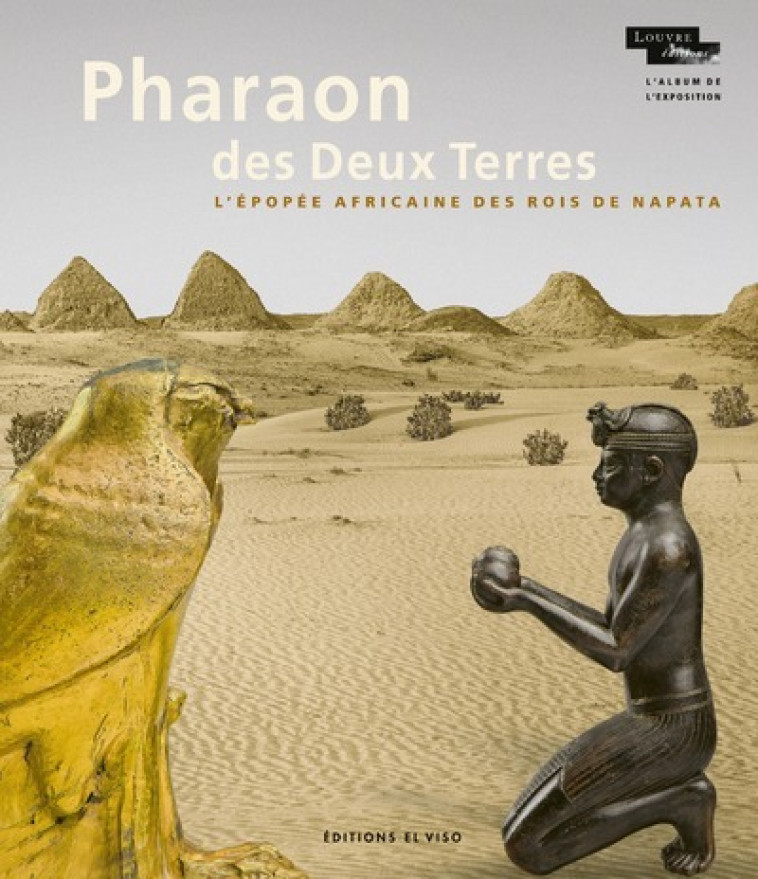 PHARAON DES DEUX TERRES - ALBUM DE L'EXPOSITION - RONDOT VINCENT - EL VISO