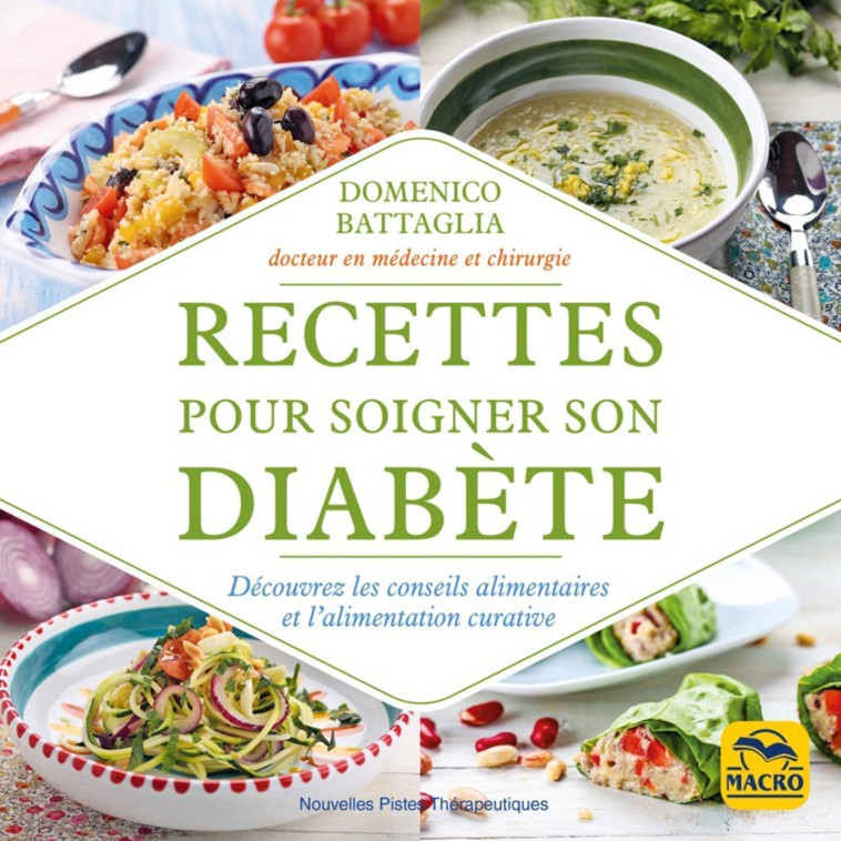 RECETTES POUR SOIGNER SON DIABETE - DECOUVR EZ LES CONSEILS ALIMENTAIRE ET L ALIMENTATI - BATTAGLIA DOMENICO - MACRO EDITIONS