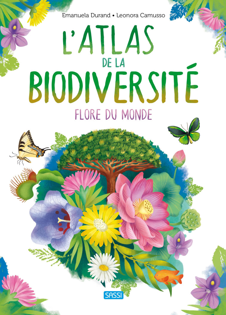 L'ATLAS DE LA BIODIVERSITE FLORE DU MONDE - DURAND/CAMUSSO - SASSI