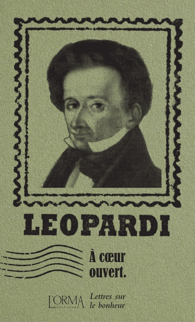 A COEUR OUVERT - LETTRES SUR LE BONHEUR - LEOPARDI - ORMA