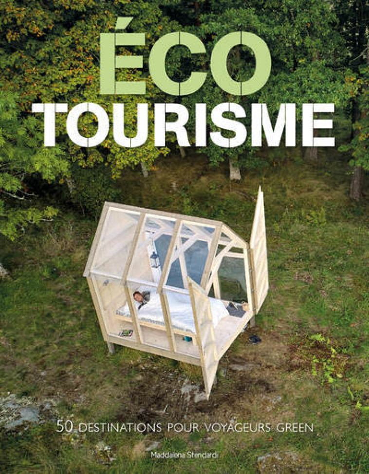 ECOTOURISME - 50 DESTINATIONS POUR VOYAGEURS GREEN - STENDARDI MADDALENA - WHITE STAR