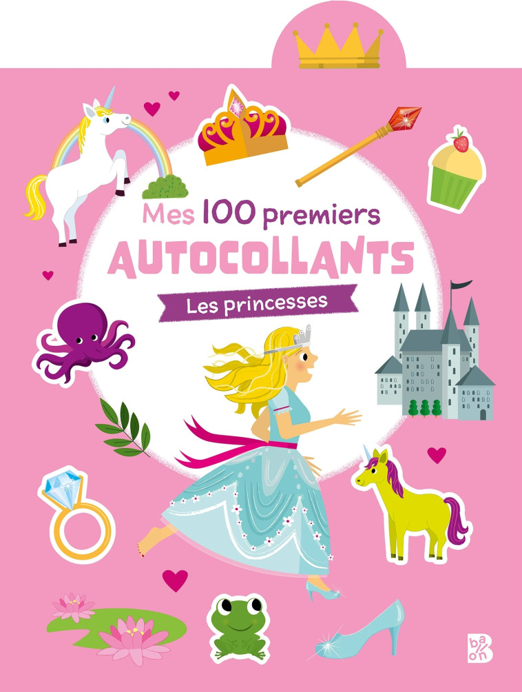 MES 100 PREMIERS AUTOCOLLANTS - LES PRINCESSES - XXX - BALLON